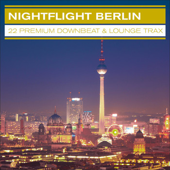Various Artists - Nightflight Berlin – 22 Premium Downbeat & Lounge Trax