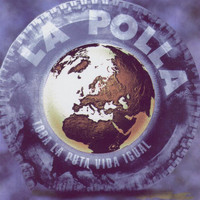 La Polla Records - Toda la Puta Vida Igual (Explicit)