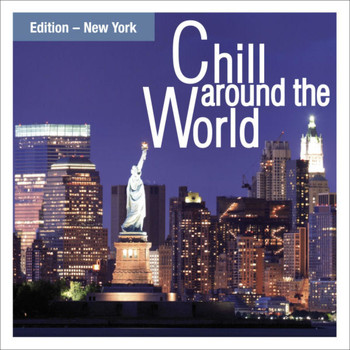 Various Artists - Chill Around the World - Edition New York