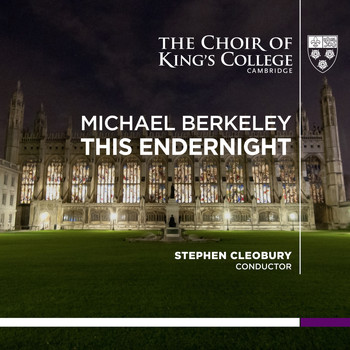 Stephen Cleobury and Choir of King's College, Cambridge - Berkeley: This Endernight - Single
