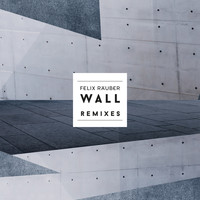 Felix Räuber - Wall - Remixes