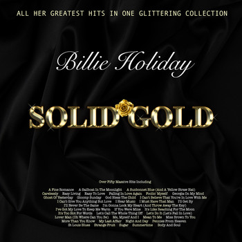 Billie Holiday - Solid Gold - All Her Greatest Hits In One Glittering Collection