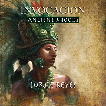 Jorge Reyes - Invocacion - Ancient Moods