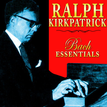 Ralph Kirkpatrick - Bach Essentials