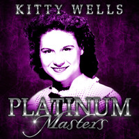 Kitty Wells - Platinum Masters