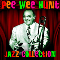 Pee Wee Hunt - Jazz Collection