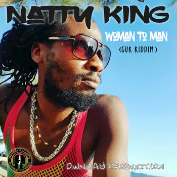 Natty King - Woman to Man (Gur Riddim)