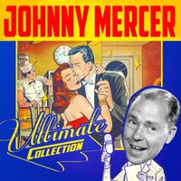 Johnny Mercer - Ultimate Collection