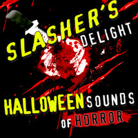 Halloween Sound FX - Slasher's Delight: Halloween Sounds of Horror