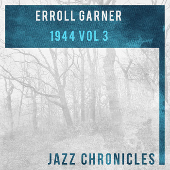 Erroll Garner - 1944, Vol. 3 (Live)