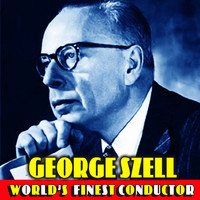 George Szell - World’s Finest Conductor