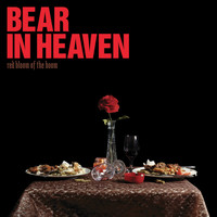 Bear In Heaven - Red Bloom of the Boom