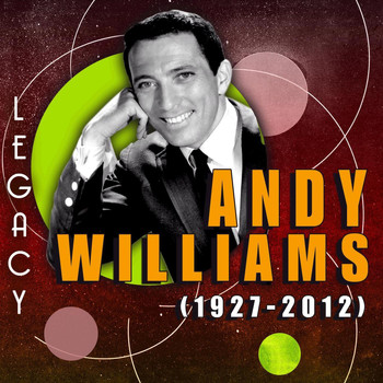 Andy Williams - Legacy: (1927-2012)