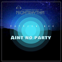Patrick Bee - Ain't No Party