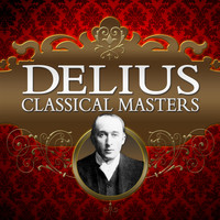 Frederick Delius - Classical Masters