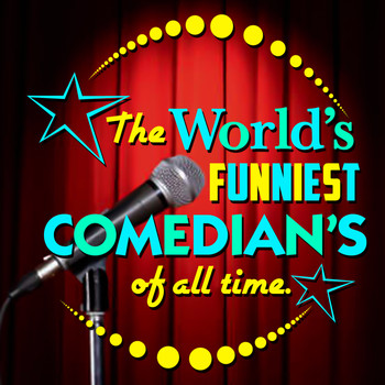 Various Artists - The World’s Funniest Comedian’s of All Time