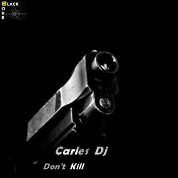 Carles DJ - Don't Kill