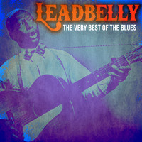 Leadbelly - The Very Best of the Blues