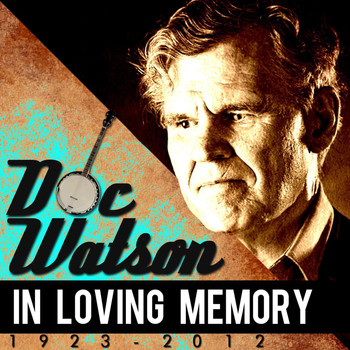 Doc Watson - In Loving Memory (1923-2012)