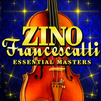 Zino Francescatti - Essential Masters