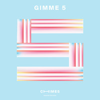 Chimes - Gimme 5
