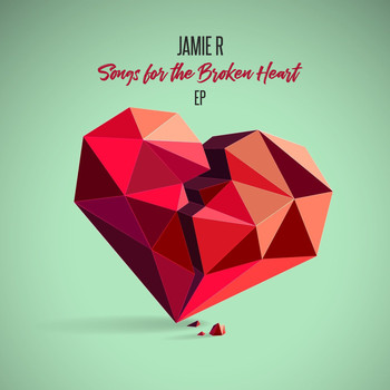 Jamie r / - Songs For The Broken Heart EP