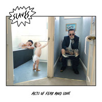 Slaves - Acts Of Fear And Love (Explicit)