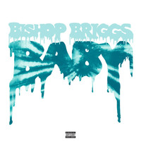 Bishop Briggs - Baby (Explicit)
