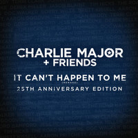Charlie Major & Friends - It Can't Happen To Me (Remake - 25th Anniversary Edition) (Remake / 25th Anniversary Edition)