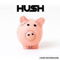 HU$H - Cash On Demand