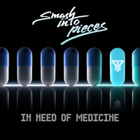 Smash Into Pieces - In Need of Medicine