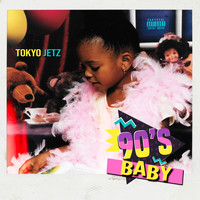 Tokyo Jetz - 90's Baby (Explicit)