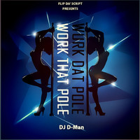 DJ D-Man - Work That Pole (Explicit)
