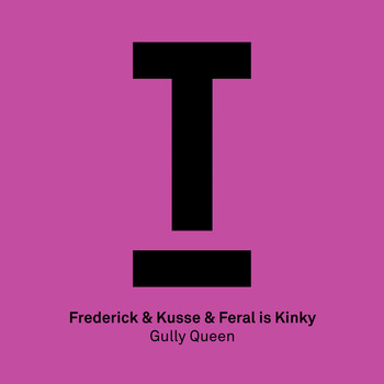 Frederick & Kusse & Feral Is Kinky - Gully Queen