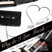 Roy Davis Jr. - Why Do I Luv Muzik EP