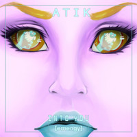 Atik - Into You