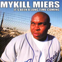 Mykill Miers - It's Been a Long Time Coming (Explicit)