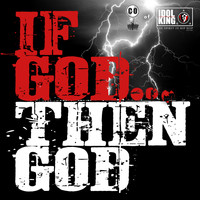 C.O. of IDOL KING - If God, Then God