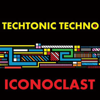Various Artists - Techtonic Techno 3: Iconoclast