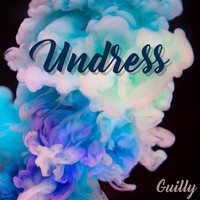 Guilly - Undress (Explicit)