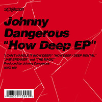 jOHNNYDANGEROUs - How Deep EP
