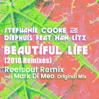 Stephanie Cooke & Diephuis Feat. Han Litz - Beautiful Life (Remixes)