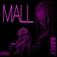 Badly - Mall (Explicit)