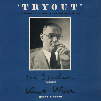 Kurt Weill & Ira Gershwin - Tryout (a Series of Private Rehearsal Recordings)