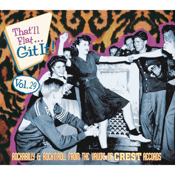 Various Artists - That'll Flat Git It, Vol. 29 - Rockabilly & Rock 'n' Roll from the Vaults of Crest Records