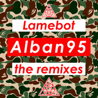 Lamebot - Alban 95: The Remixes (Explicit)