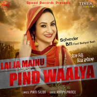 Satwinder Bitti - Lai Ja Mainu Pind Waalya - Single