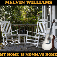 Melvin Williams - My Home is Momma's Home