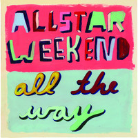 Allstar Weekend - All the Way