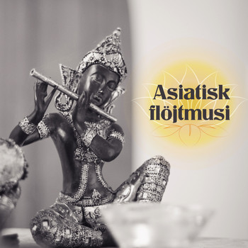 Avslappning Musik Akademi and Zen Musik Akademi - Asiatisk flöjtmusik (Musik för djup avkoppling, Meditation och spa, Helande naturljud)